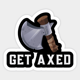 Get Axed Sticker